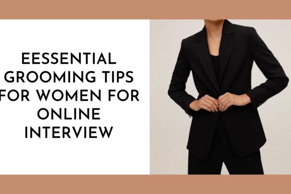 Essential Grooming Tips For Women for Online Interview